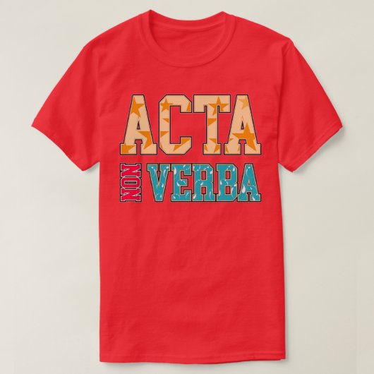 T-shirt Agir Non Pas Les Mots Acta Non Verba Citations Lat (Design devant)
