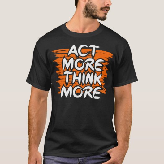 T-shirt Agir plus penser (Devant)