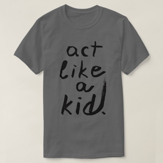 T-shirt Agis comme un enfant (Design devant)