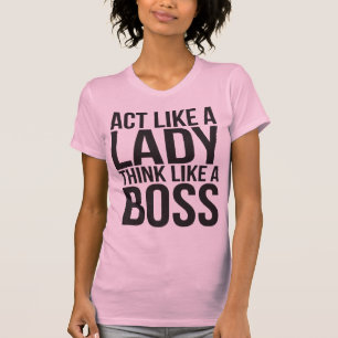 T-shirt Agis Comme Une Dame, Pense Comme Un Patron