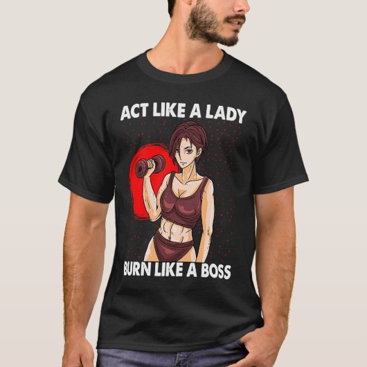 T-shirt Agissez Comme Une Femme Brûle Comme Un Gymnase De (Devant)