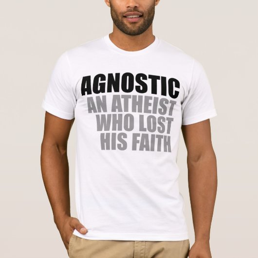 T-shirt Agnostique : un athée qui a perdu sa foi (Devant)