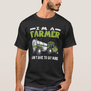 T-shirt Agriculteur Je n'ai pas à dire plus de vêtements d