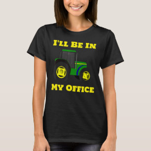 T-shirt Agriculture Je serai dans mon bureau pour les agri