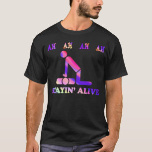T-shirt Ah Ah Ah Ah Ah Ah Stayin' Alive Funny Tie Dye