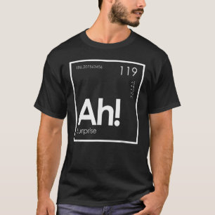 T-shirt Ah L'Élément De La Table Périodique Surprise