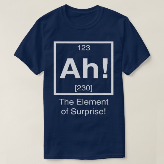 T-shirt Ah l'élément de surprise Funny Chimie Science (Design devant)