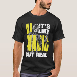 T-shirt Ai C'est comme la magie mais la vraie informatique