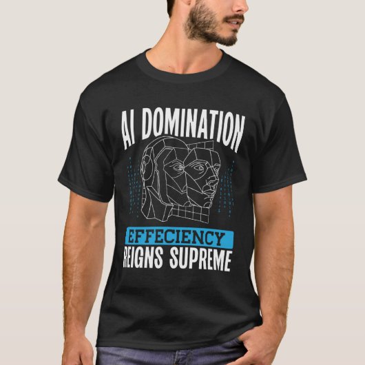 T-shirt Ai Domination Efficiency Reigns Supreme Backprint (Devant)