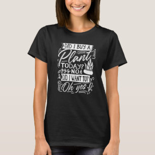 T-shirt Ai-Je Acheté Un Plante Aujourd'Hui Planter Jardin 