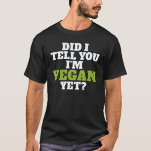 T-shirt Ai-je déjà dit que j'étais végane et végétarien Vé