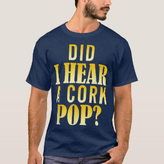 T-shirt Ai-Je Entendu Une Pop De Cork