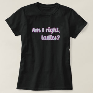 T-shirt Ai-Je Raison, Mesdames ? Feministe de Parties scin