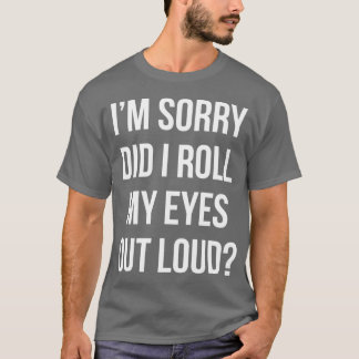 T-shirt Ai-je roulé les yeux à haute voix Cadeau drôle et
