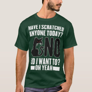 T-shirt Ai-Je Scratché N'Importe Qui Aujourd'Hui Chat Sarc