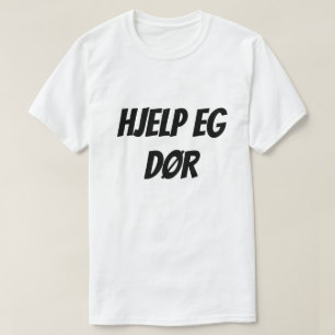 T-shirt Aide Je meurs, en norvégien Hjelp eg dør