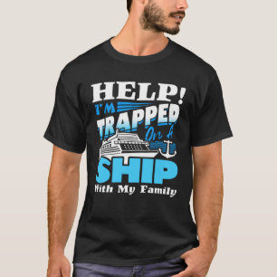 T-shirt Aide Je Suis Piégé Sur Un Navire Avec Ma Famille C
