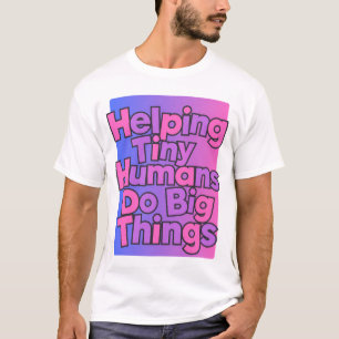 T-shirt aider les petits humains à faire de grandes choses