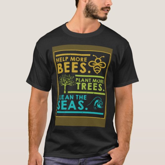 T-shirt Aider Plus D'Abeilles Plante Plus D'Arbres Nettoye (Devant)