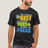 T-shirt Aider Plus D'Abeilles Plante Plus D'Arbres Nettoye (Devant)