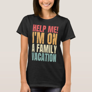 T-shirt Aidez-moi Je suis en vacances en famille drôle Mat