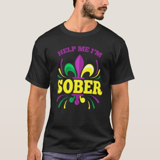 T-shirt Aidez-moi Je suis Sober Drôle Mardi Gras Boire Dru (Devant)