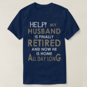 T-shirt Aidez Mon Mari À Repartir Et Maintenant Il Est (Design devant)
