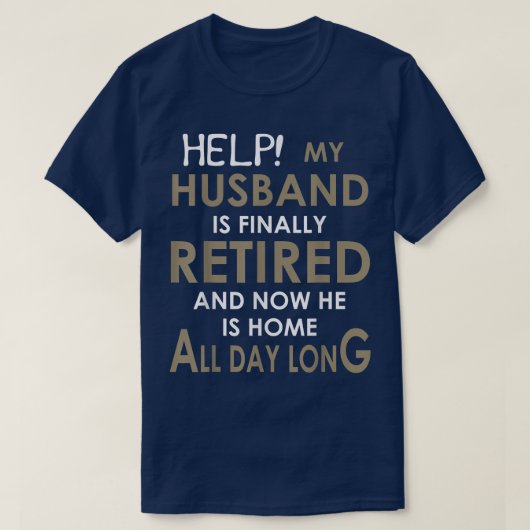 T-shirt Aidez Mon Mari À Repartir Et Maintenant Il Est (Design devant)