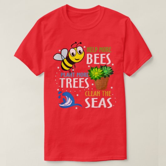 T-shirt Aidez plus d'abeilles Plante Plus d'arbres Mer pro (Design devant)