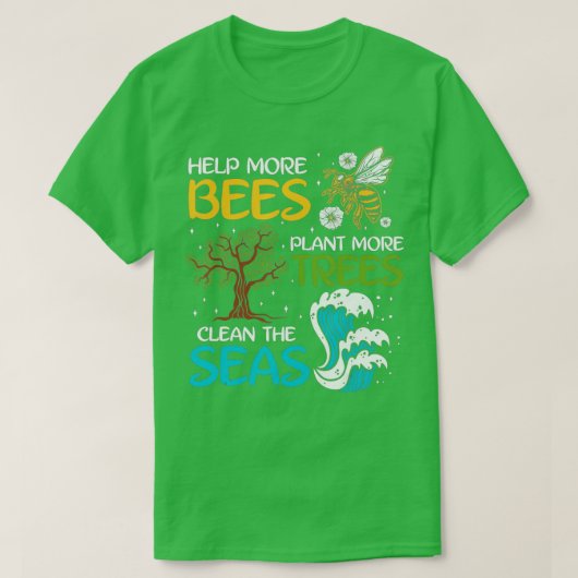 T-shirt Aidez Plus D'Abeilles Plante Plus D'Arbres Nettoye (Design devant)