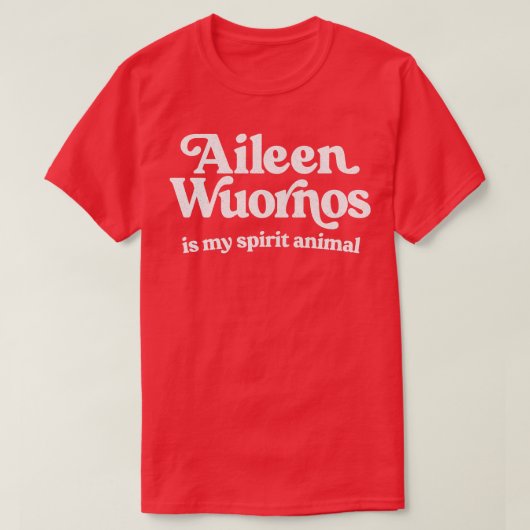T-shirt Aileen Wuornos Est Mon Esprit Animal (Design devant)