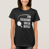 T-shirt Aim Backhand Swear Repeat Ping Pong Player Table T (Devant)