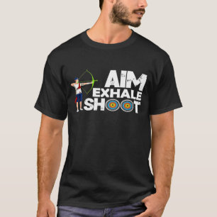 T-shirt Aim Exhale Shoot Archer Bow