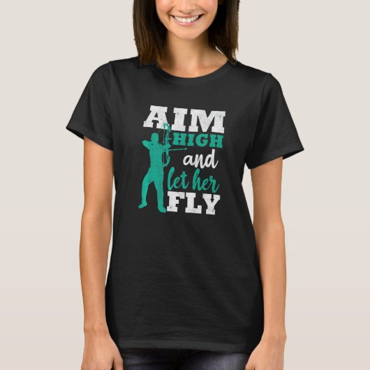 T-shirt Aim High And Let Her Fly Archer Men Bow Hunting Ar (Devant)