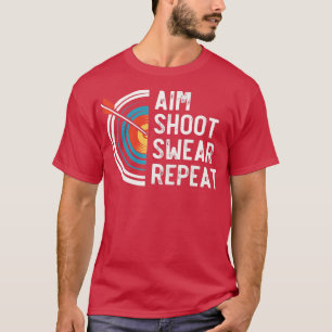 T-shirt Aim Shoot Swear RepeatArchery