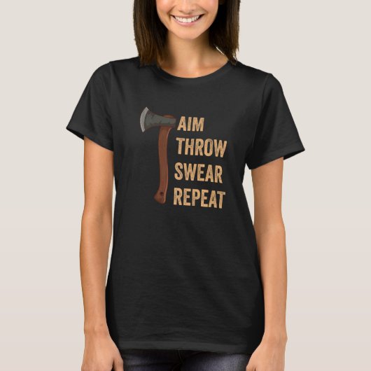 T-shirt Aim Throw Swear Repeat Axe Throwing Lumberjack 1 (Devant)