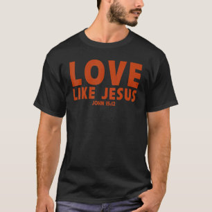 T-shirt aime comme Jésus  prière appariée de proverbe chré