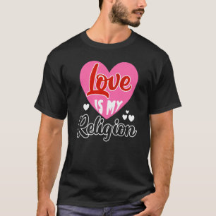 T-shirt Aimer Ma Religion Coeur Relation Romantique Valen