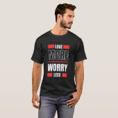 T-shirt Aimer Plus S'Inquiéter Moins (Devant entier)