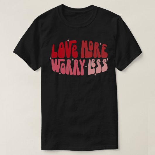 T-shirt Aimer Plus S'Inquiéter Moins 2 (Design devant)