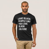 T-shirt Aimez les Noirs comme vous aimez la culture noire (Devant entier)