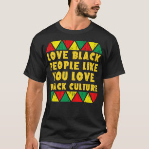 T-shirt aimez les noirs comme vous aimez la culture noire