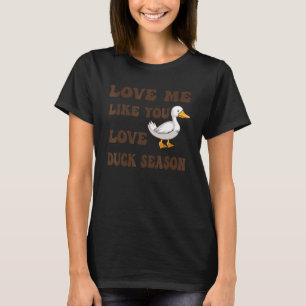 T-shirt Aimez-Moi Comme Vous Aimez Canard Saison Chasse Ch