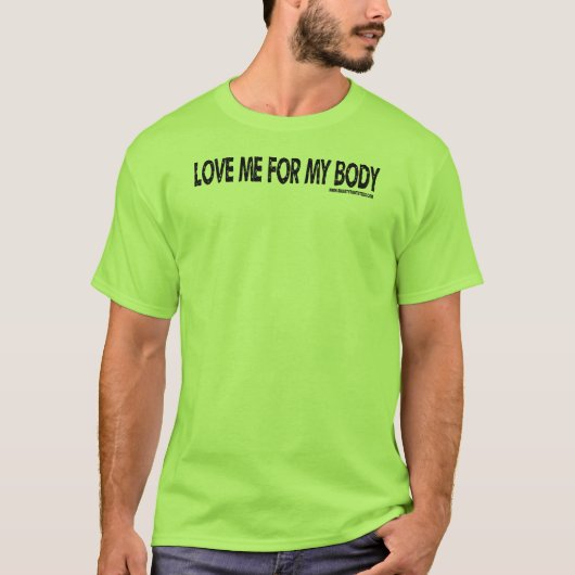 T-shirt Aimez-moi pour mon corps - Texte noir (Devant)