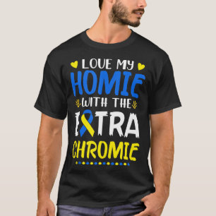 T-shirt Aimez Mon Homie Avec Le Syndrome De Chromie Suppl