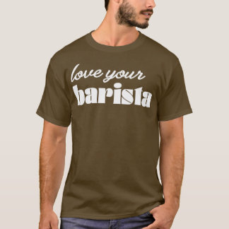 T-shirt Aimez votre Barista Modern Café Drinker tendance e