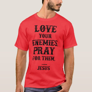 T-shirt Aimez Votre Ennemi Priez Pour Eux Jésus Cite Vinta
