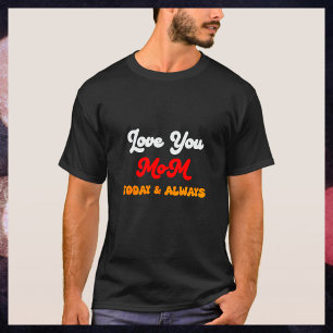 T-shirt Aimez-vous Maman aujourd'hui et toujours Cadeau