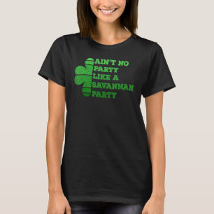 T-shirt Ain T Aucune Fête Comme Savannah Party Saint Patri