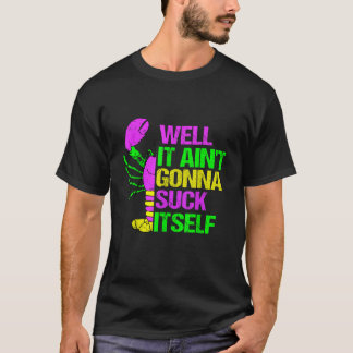 T-shirt Ain’t Gonna Suck own Funny Mardi Gras Party Shi
